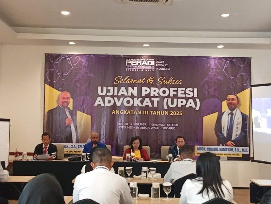 Ujian Profesi Advokat (UPA) Gelombang 3 Tahun 2025 Sukses Digelar DPC PERADI SAI Sidoarjo Raya